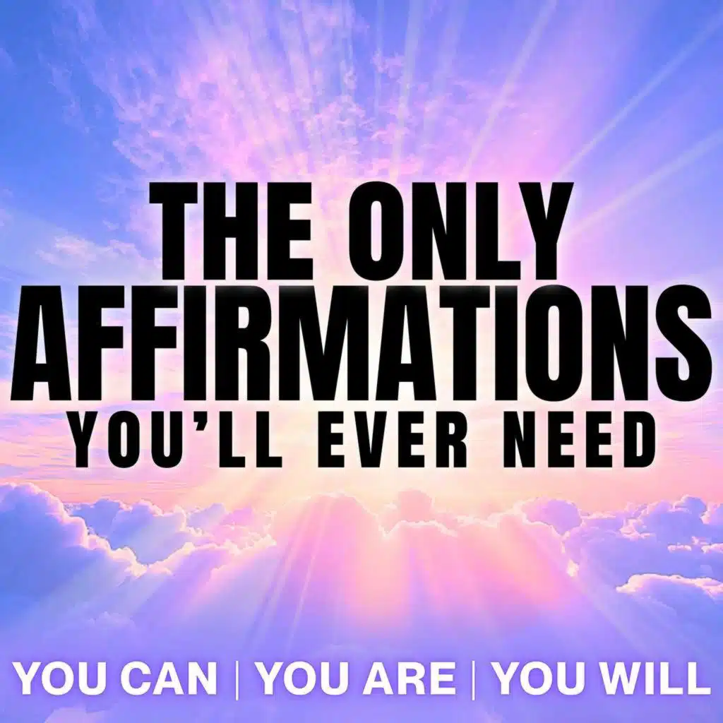 Positive Affirmations for Confidence, Success, & Self Belief