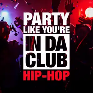 Party Like You're in Da Club (The Hip-Hop Selection)