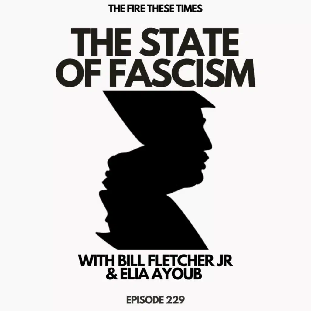 The State of Fascism w/ Bill Fletcher Jr (E229)