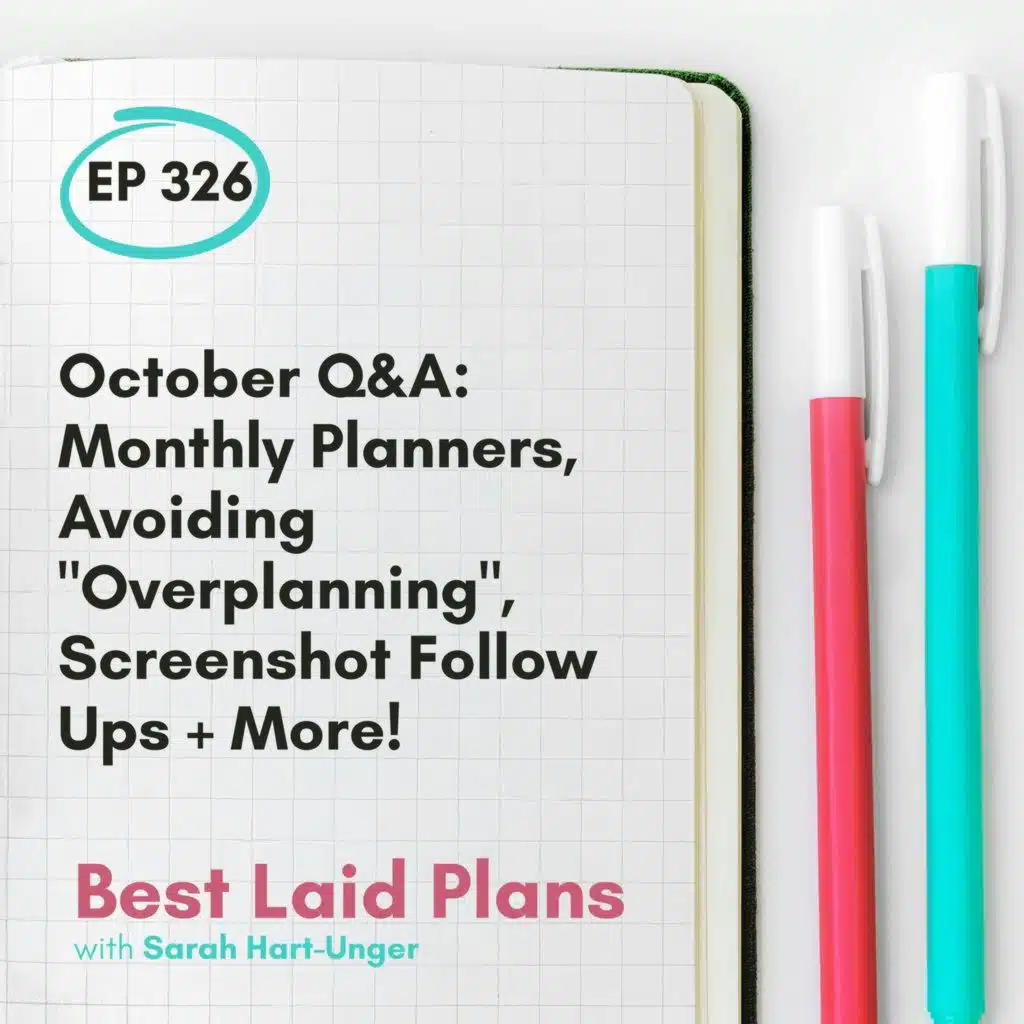 October Q&A: Monthly Planners, Avoiding "Overplanning", Screenshot Follow Ups + More! EP 326