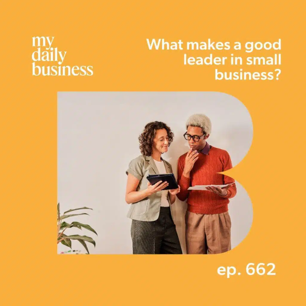 662:  What makes a good leader in small business?