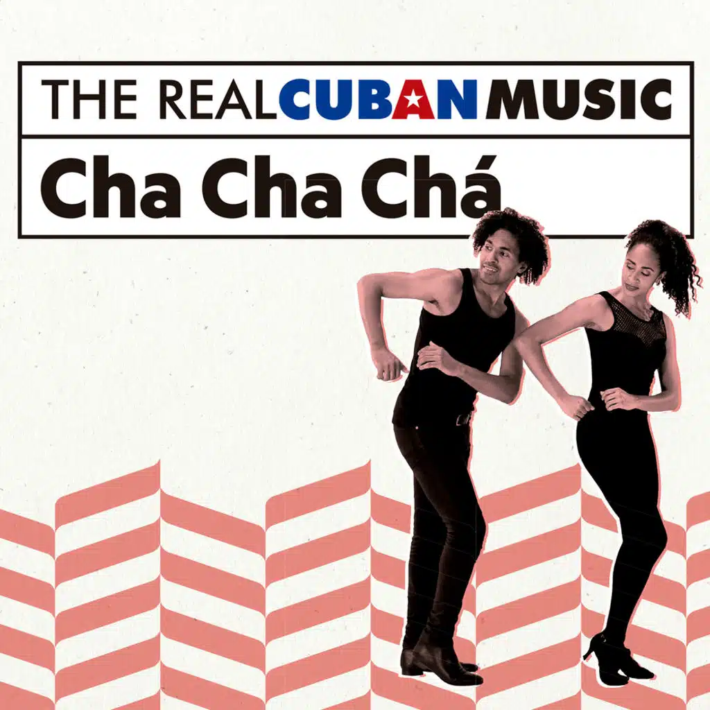 The Real Cuban Music: Cha Cha Chá (Remasterizado)