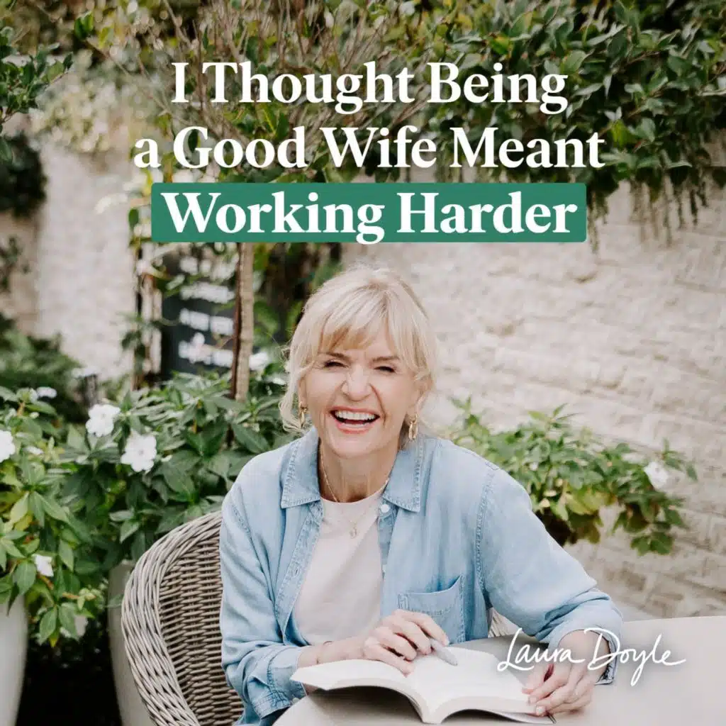 362: I Thought Being a Good Wife Meant Working Harder