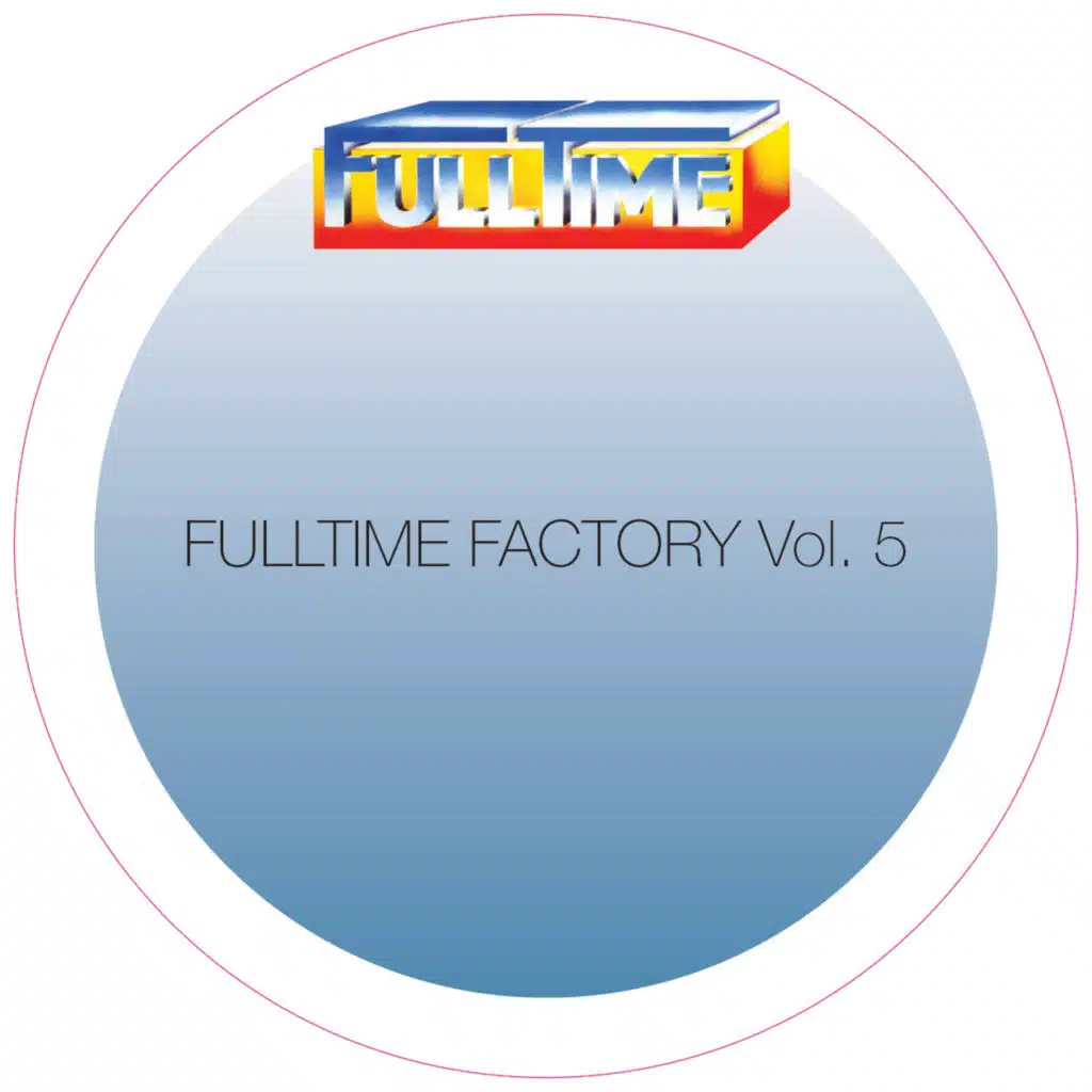 Fulltime Factory, Vol. 5