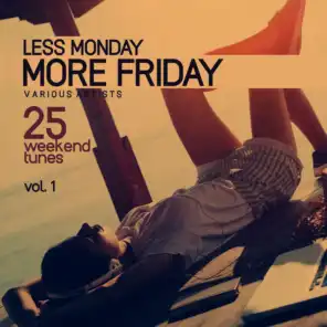 Less Monday, More Friday, Vol. 1 (25 Weekend Tunes)