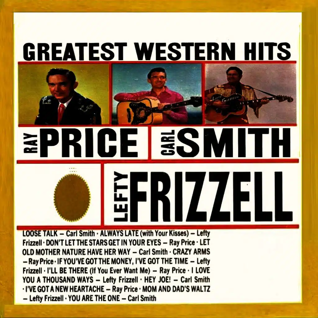 Carl Smith, Lefty Frizzell, Ray Price