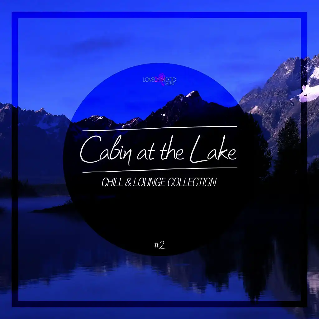 Cabin At The Lake - Chill & Lounge Collection, Vol. 2