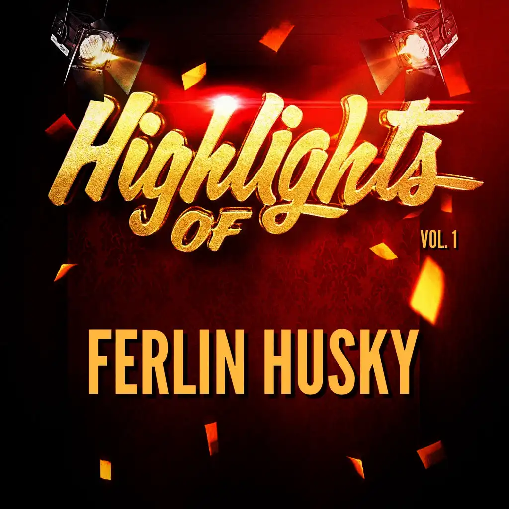 Highlights of Ferlin Husky, Vol. 1