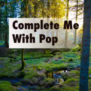 Complete Me With Pop