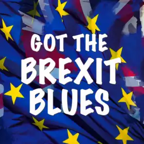 Got The Brexit Blues