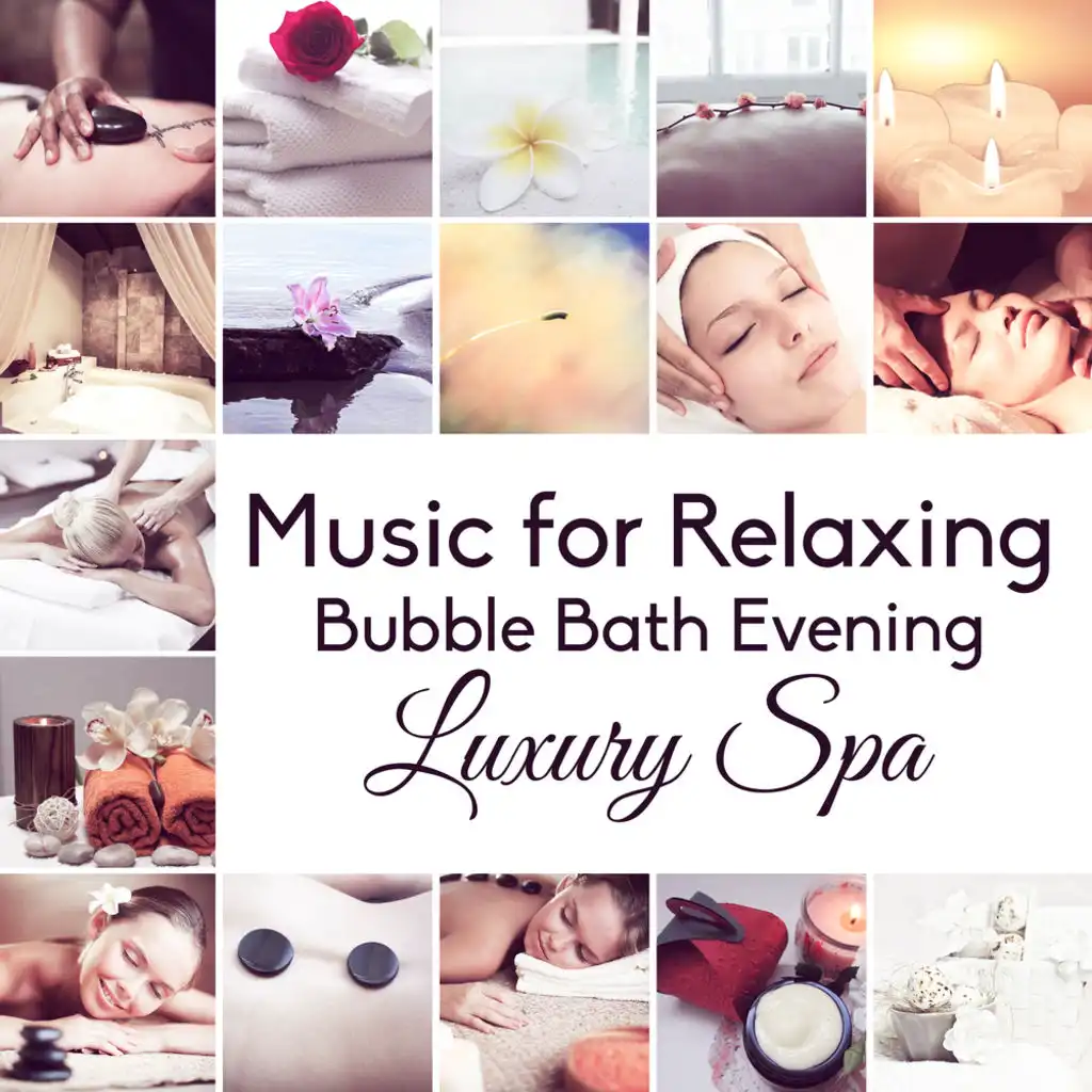 Music for Relaxing Bubble Bath Evening: Luxury Spa, Welness Center, Hot Springs, Body Anti