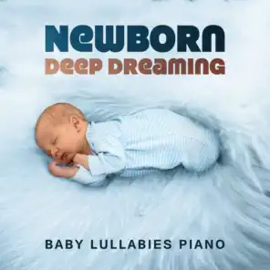 Newborn Deep Dreaming: Baby Lullabies Piano, Rockabye Songs Baby, Soothing Bells, Nature Sounds, Easy Sleep for Infants, Liquid Sleep