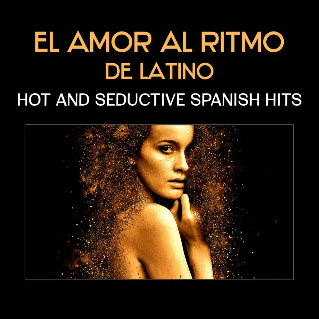 El Amor al Ritmo de Latino – Hot and Seductive Spanish Hits, The Best of Salsa, Bachata, Timba, Mambo, Merengue