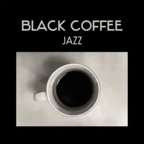 Black Coffee Jazz – Restaurant Background, Lunch Break with Friends, Ultimate Relaxation