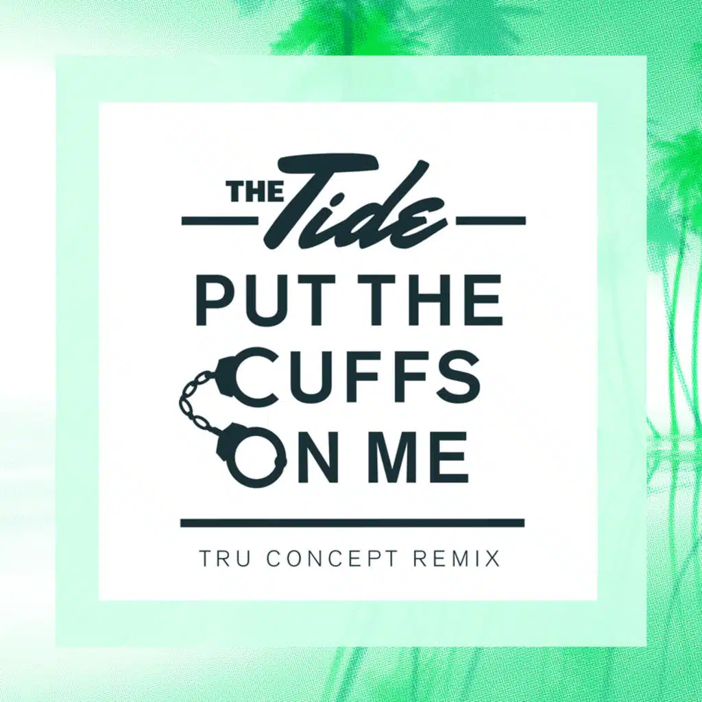Put The Cuffs On Me (TRU Concept Remix)
