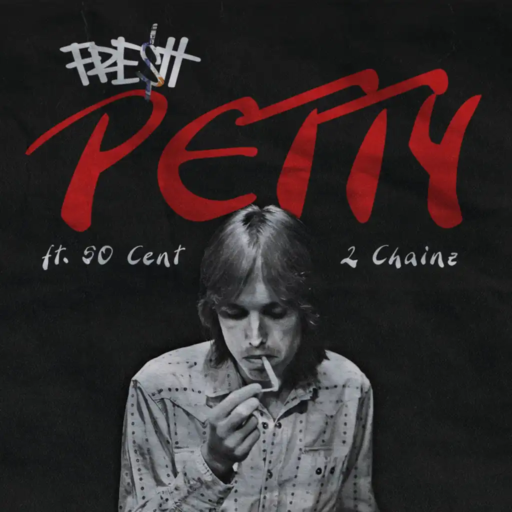 Petty (feat. 2 Chainz & 50 Cent)