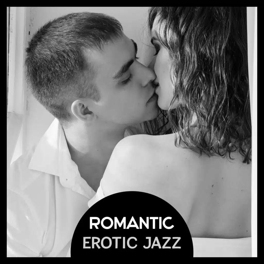 Romantic Erotic Jazz – Sensual Sexy Smooth Jazz, Saxophone Instrumentals, Erotic Night, Seduction and Flirting, Night Date, Romantic Piano