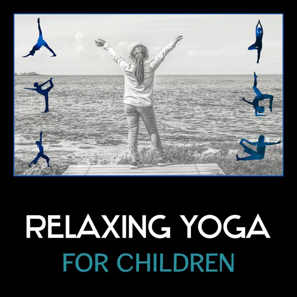 Relaxing Yoga for Children – Soft Relaxing Music for Yoga & Meditation, Calming Down, Basic Simple Yoga for Kids, Sounds of Nature, Sleep & Relaxation