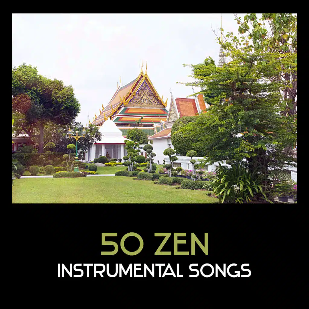 50 Zen Instrumental Songs – Peaceful Collection of Asian Music, Healing Nature Sounds, Mindfulness Tracks for Yoga and Meditation