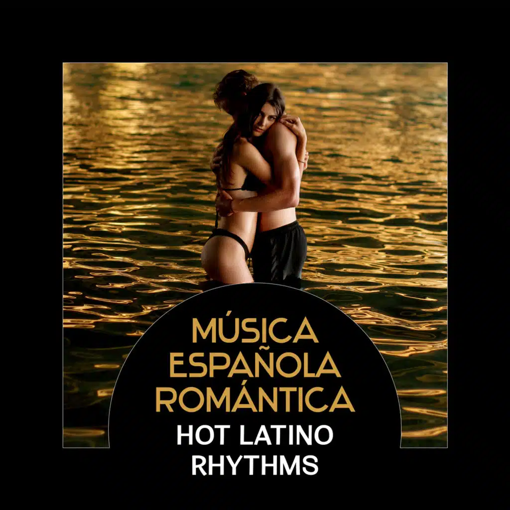 Música Española Romántica – Hot Latino Rhythms for Sensual Moments