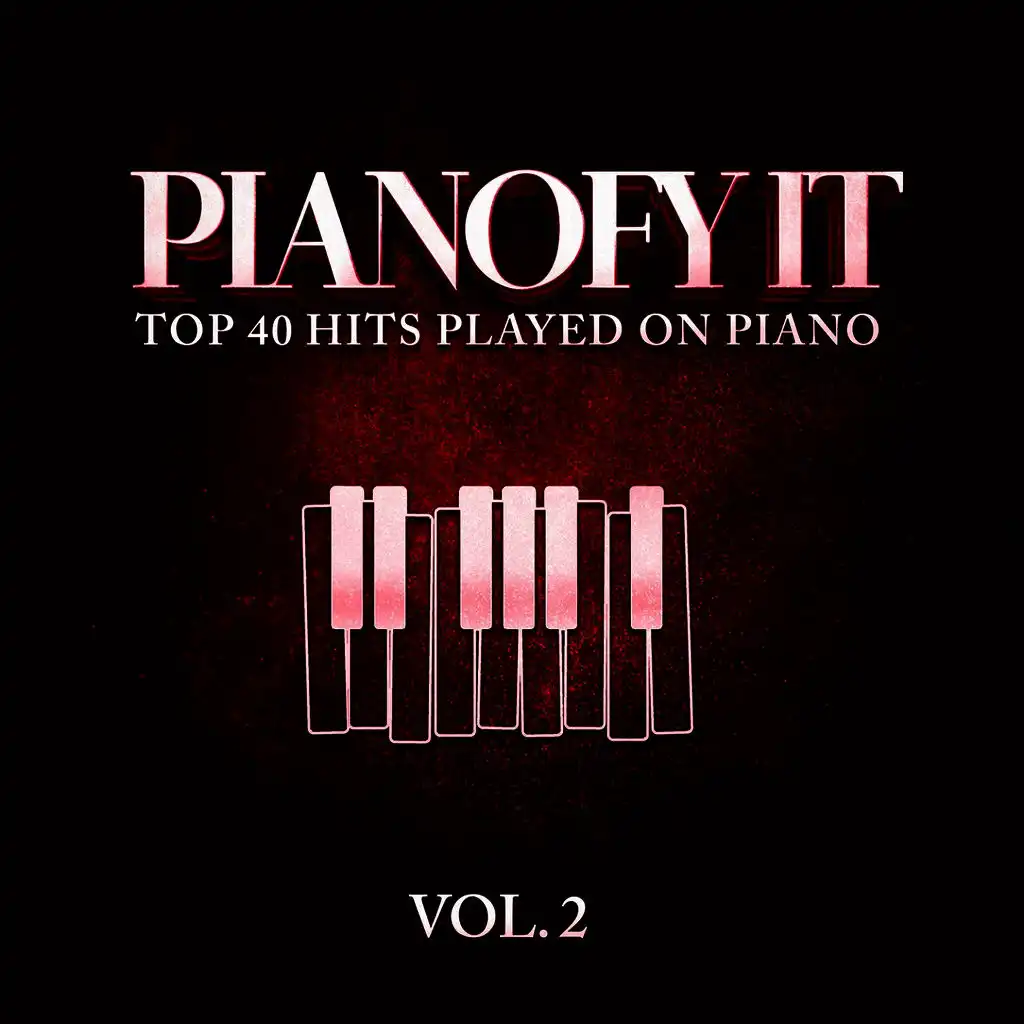 Pianofy It, Vol. 2 - Top 40 Hits Played On Piano