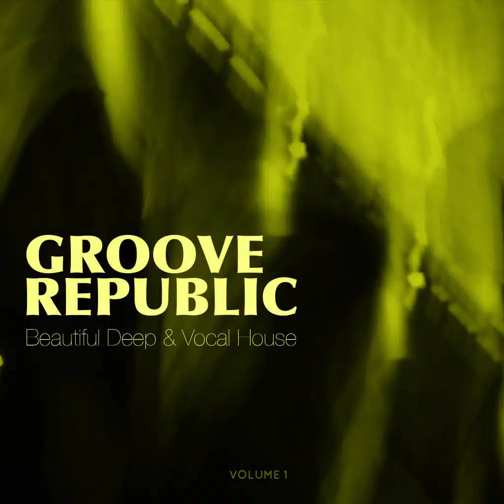 Groove Republic, Vol. 1 (Beautiful Deep & Vocal House)