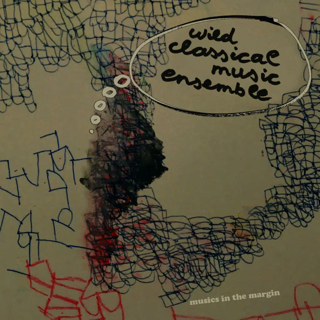 Wild Classical Music Ensemble (Musics In The Margin)