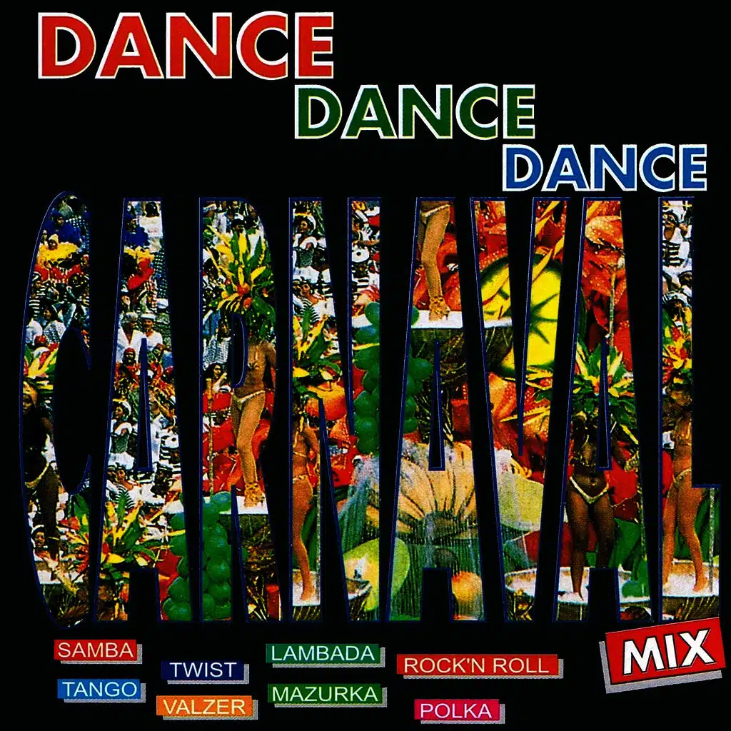 Dance Dance Dance Carnaval Mix (Samba, Twist, Lambada, Rock'n'Roll, Tango, Valzer, Mazurka, Polka)