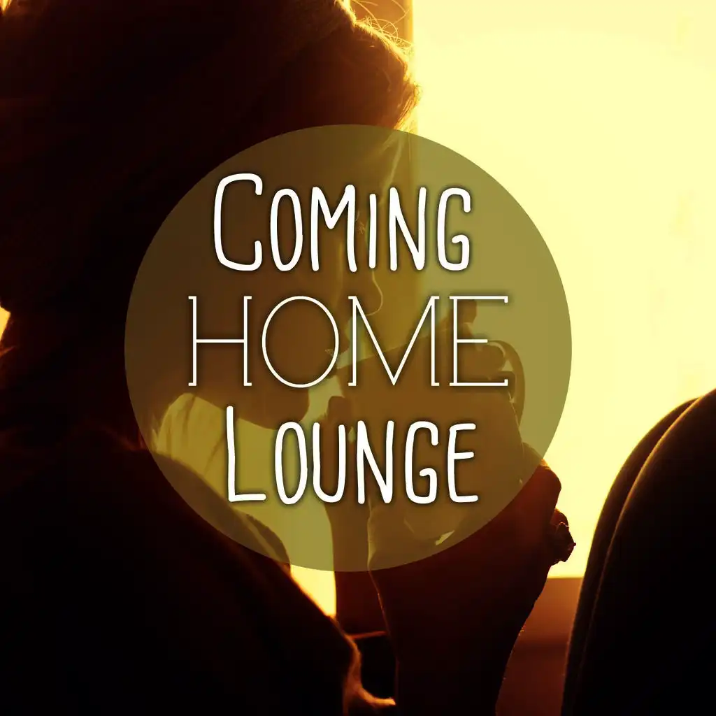 Coming Home Lounge, Vol. 1 (25 Pearls of Cozy and Relaxing Lounge & Smooth Jazz Tunes)