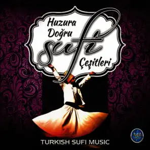 Huzura Doğru Sufi Çeşitleri (Turkish Sufi Music)