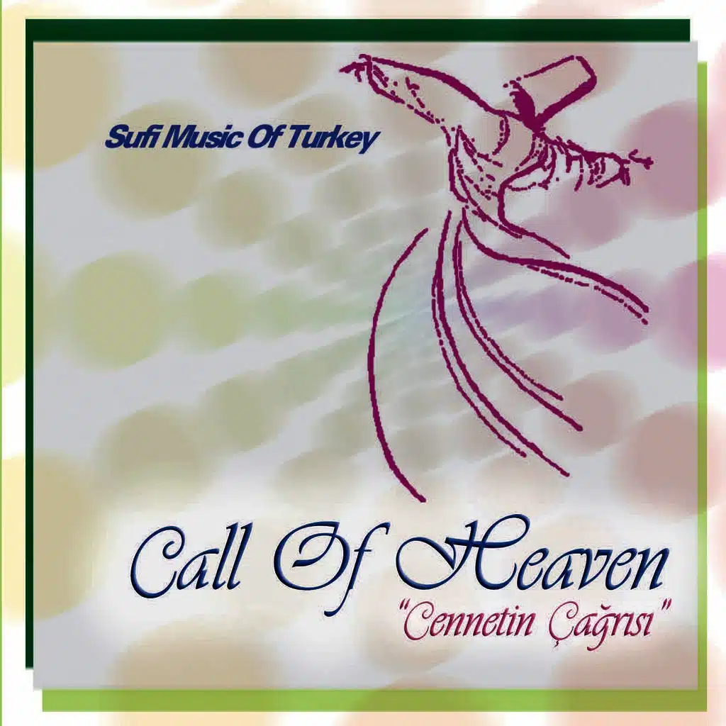 Call of Heaven / Cennetin Çağrısı (Sufi Music of Turkey)
