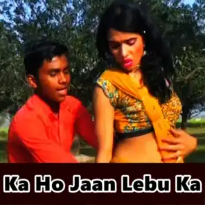 Ka Ho Jaan Lebu Ka