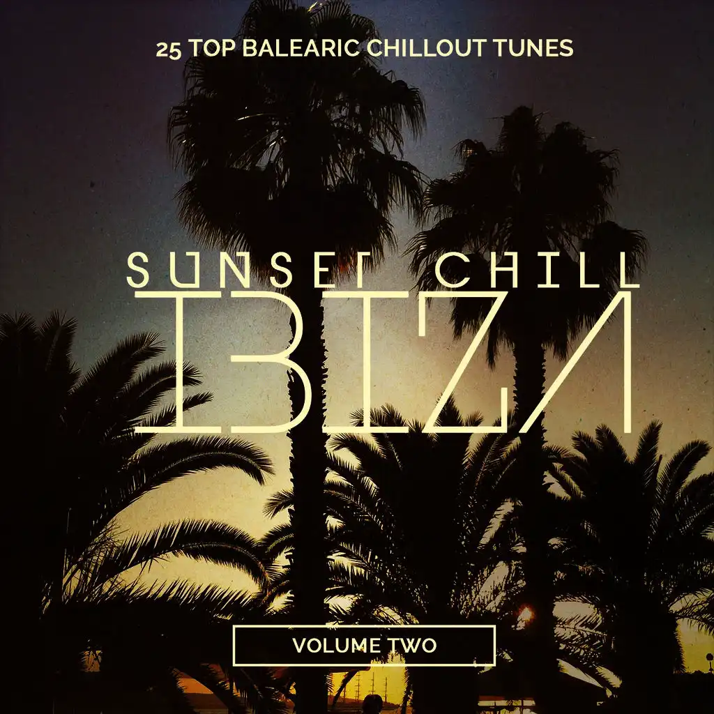Sunset Chill - Ibiza, Vol. 2 (25 Top Balearic Chillout Tunes)