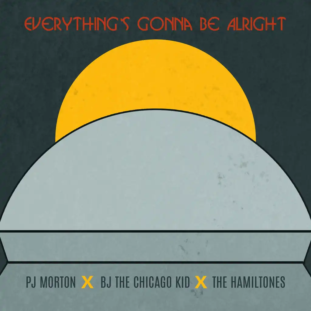 Everything's Gonna Be Alright (ft. BJ the Chicago Kid & The Hamiltones)