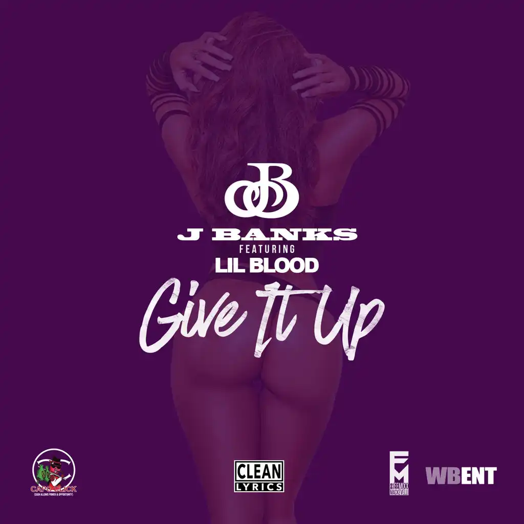 Give It Up (ft. Lil Blood)