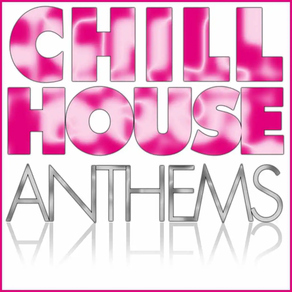 Chill House Anthems