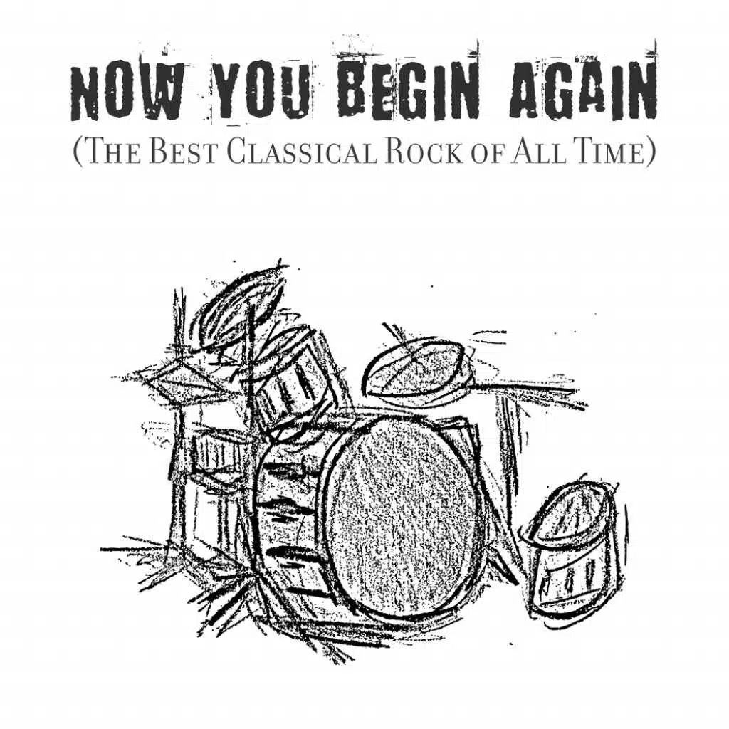 Now You Begin Again (The Best Classical Rock of All Time)