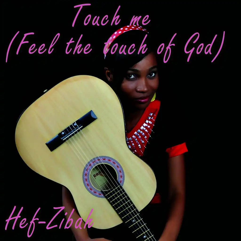 Touch me (Feel the touch of God)