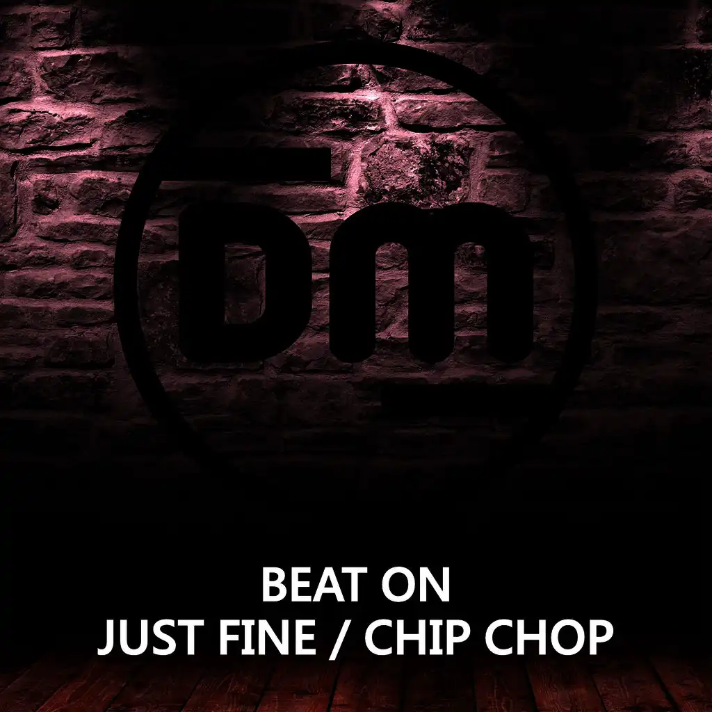 Just Fine / Chip Chop