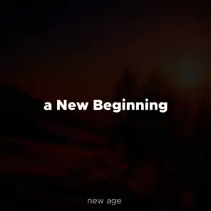 A New Beginning - Relaxing Music with Soft, Amospheric Tracks with an Inspirational Sound
