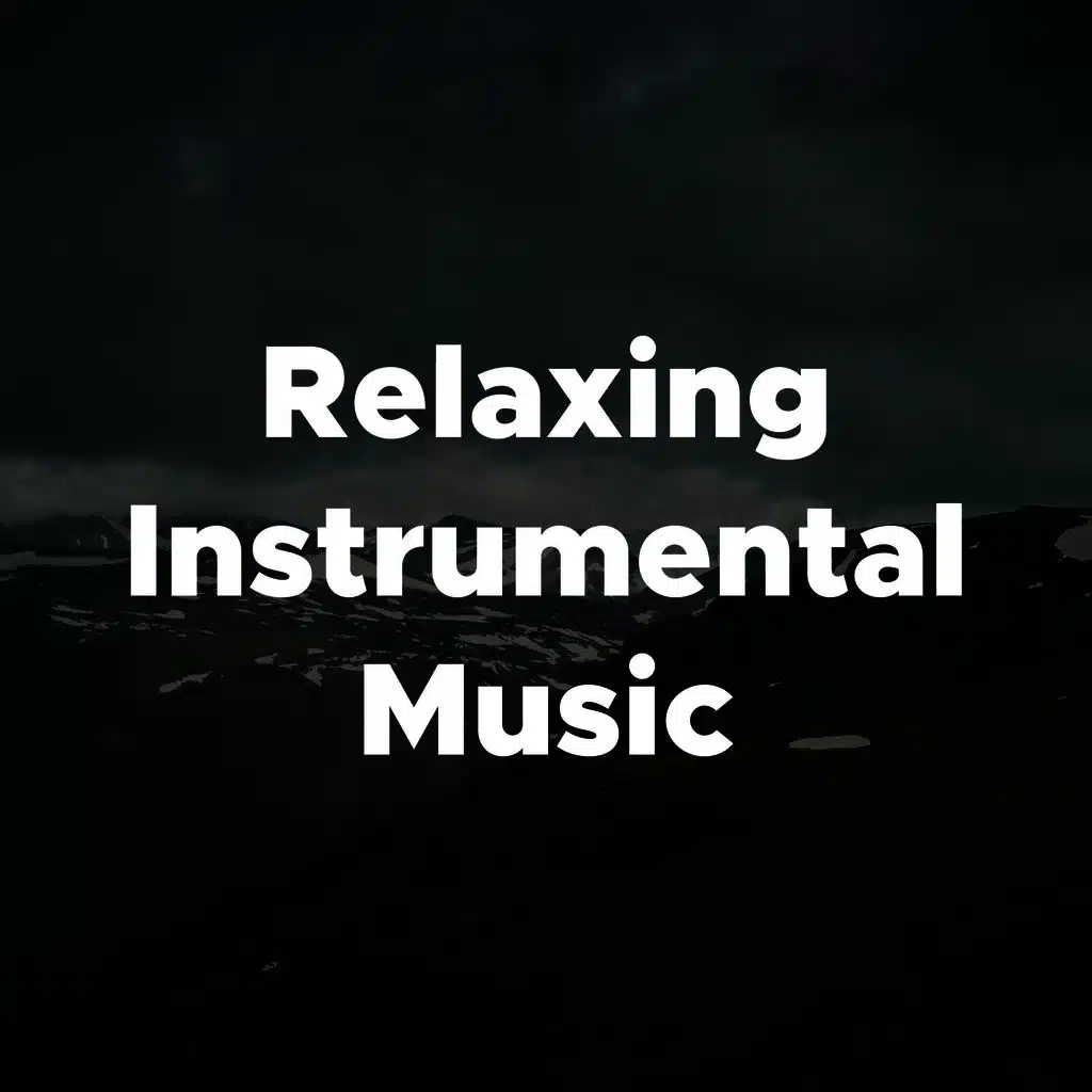 Relaxing Instrumental Music - Music For Relaxation And Stress Relief