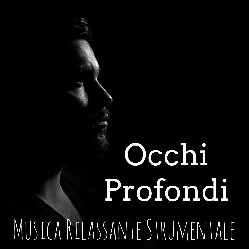 Occhi Profondi - Musica Rilassante Strumentale per Meditazione Profonda Training Autogeno Dormire Be