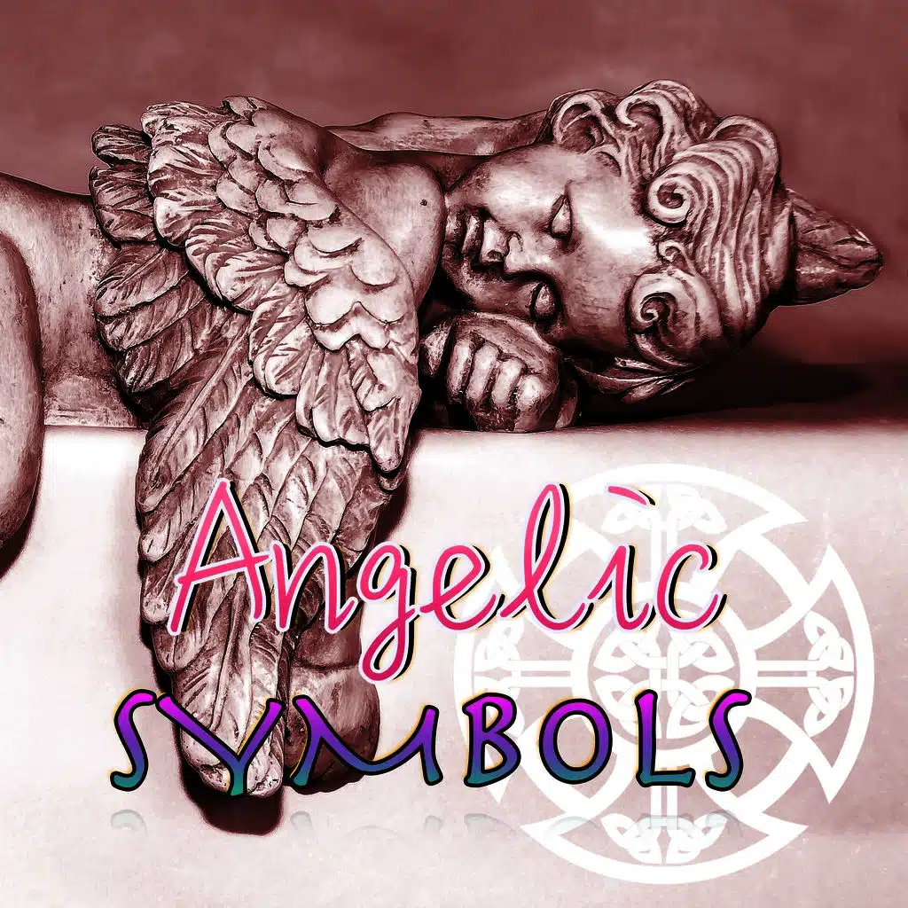 Angelic Symbols - Devotional Music Meditation Songs to Discover Angel Magic Power