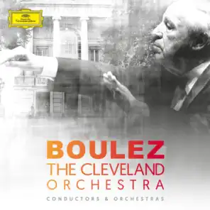 The Cleveland Orchestra & Pierre Boulez