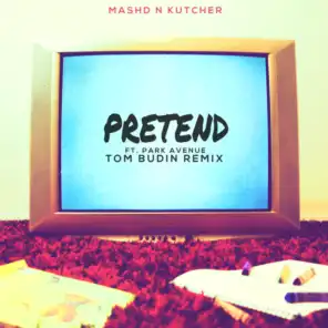 Pretend (Tom Budin Remix) [feat. Park Avenue]