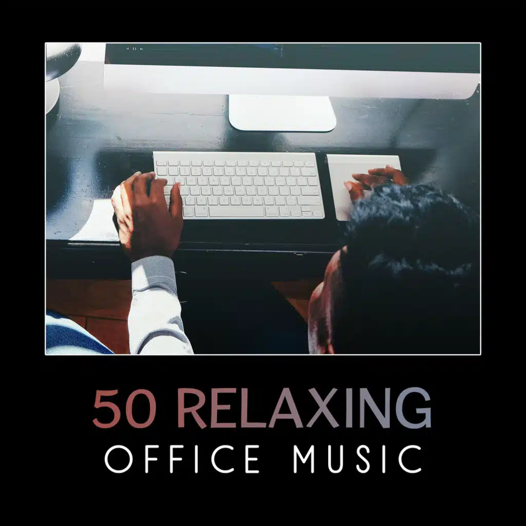 50 Relaxing Office Music – Soothing & Calming Sounds, New Age Piano, Ambient Natural Sounds, Take a Break, Calm Down, Mindfulness, Anti