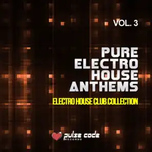 Pure Electro House Anthems, Vol. 3 (Electro House Club Collection)