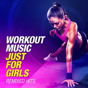 Workout Music Just For Girls (Remixed Hits)