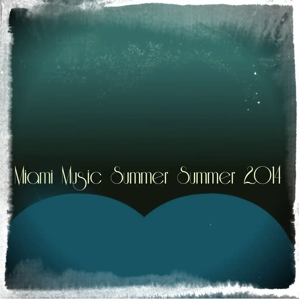 Miami Music Summer Summer 2014 (28 Festival Show Live Dance Tracks for DJ Set)