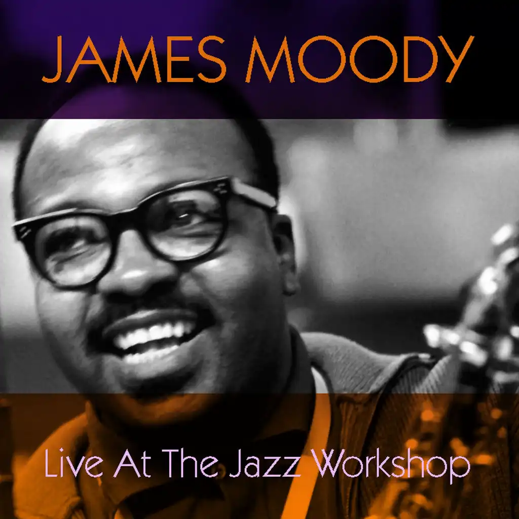 James Moody: Live at the Jazz Workshop